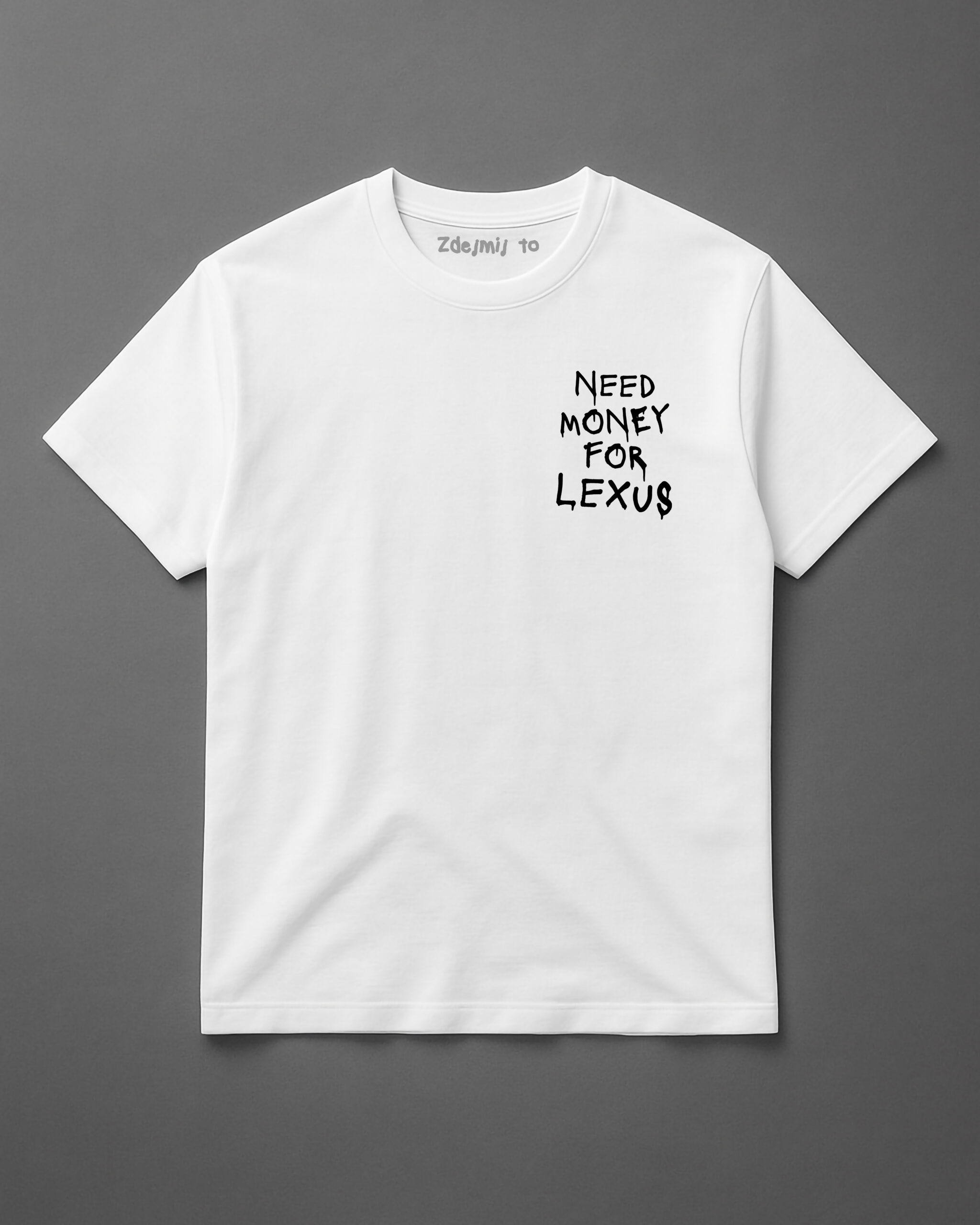 Biała koszulka z napisem Need Money for Lexus na szarym tle.