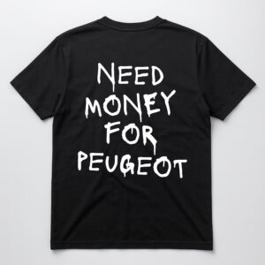 Koszulka czarna z napisem Need money for Peugeot w białym kolorze.
